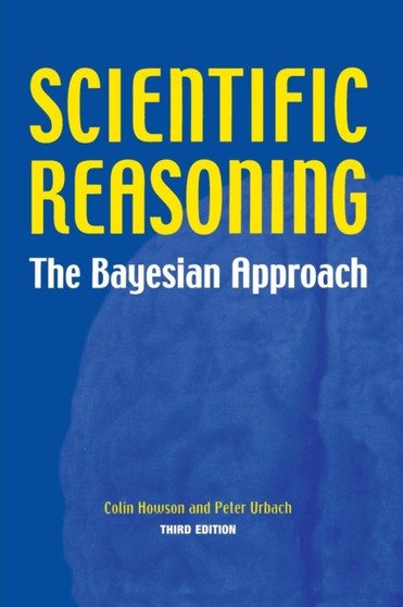 Scientific Reasoning : The Bayesian Approach by Colin Howson - Paperback