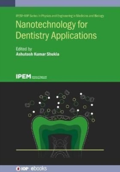 Nanotechnology for Dentistry Applications by Ashutosh Kumar Shukla - Hardback