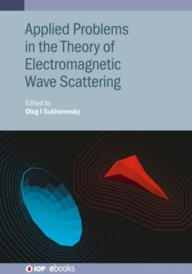 Applied Problems in the Theory of Electromagnetic Wave Scattering by Oleg I. Sukharevsky - Hardback