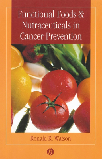 Functional Foods and Nutraceuticals in Cancer Prevention by Ronald Ross Watson - Hardback