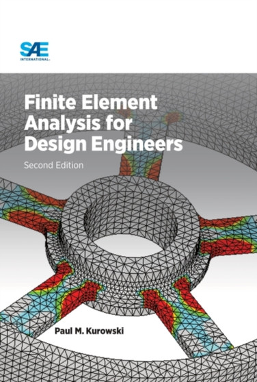 Finite Element Analysis for Design Engineers by Paul M. Kurowski - Hardback
