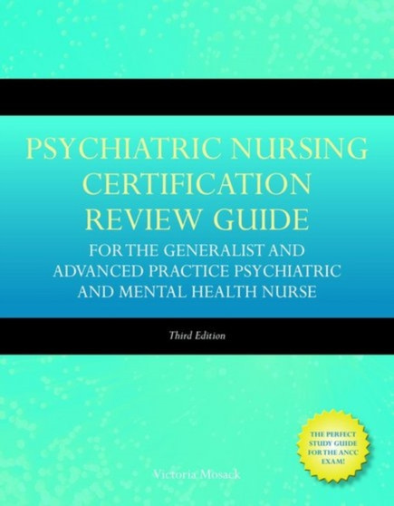 Psychiatric Nursing Certification Review Guide For The Generalist And Advanced Practice Psychiatric And Mental Health Nurse by Victoria Mosack - Paperback