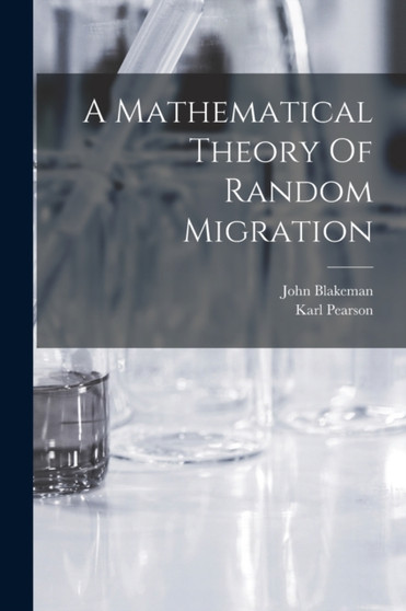 A Mathematical Theory Of Random Migration by Karl Pearson - Paperback