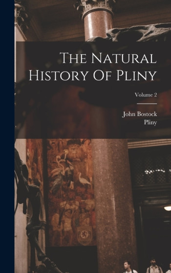 The Natural History Of Pliny; Volume 2 by Pliny Pliny (the Elder) - Hardback