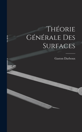 Theorie Generale des Surfaces by Gaston Darboux - Hardback