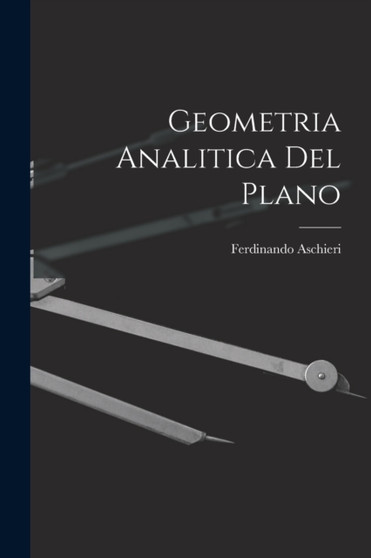 Geometria Analitica Del Plano by Ferdinando Aschieri - Paperback