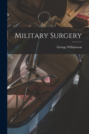 Military Surgery by George Williamson - Paperback