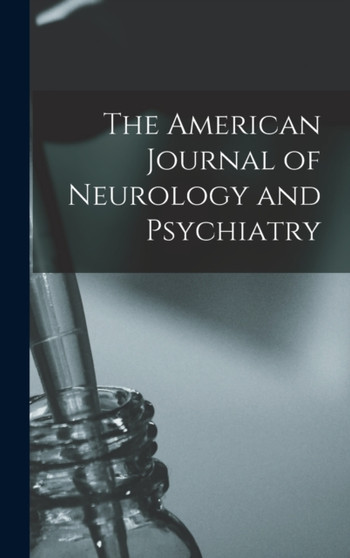 The American Journal of Neurology and Psychiatry by Anonymous - Hardback