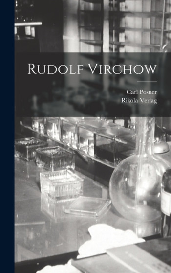 Rudolf Virchow by Carl Posner - Hardback
