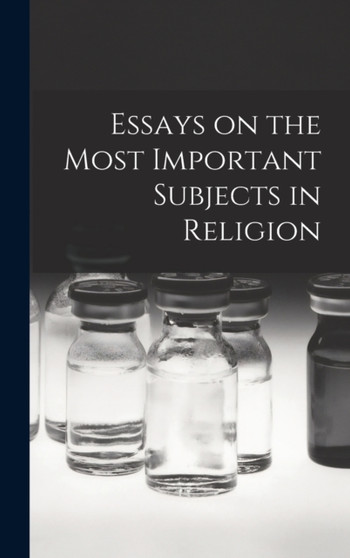 Essays on the Most Important Subjects in Religion by Anonymous - Hardback