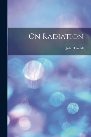 On Radiation by John Tyndall - Paperback