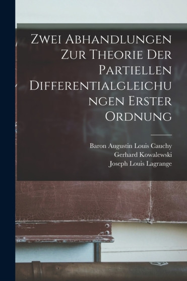Zwei Abhandlungen Zur Theorie Der Partiellen Differentialgleichungen Erster Ordnung by Joseph Louis Lagrange - Paperback