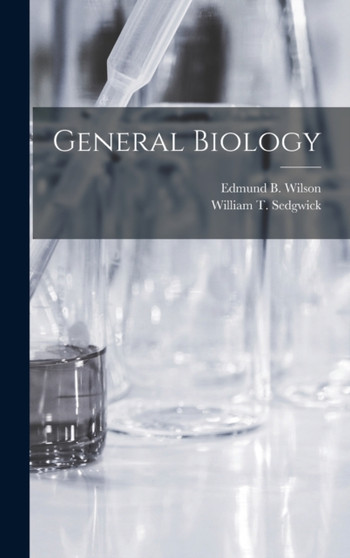 General Biology by Edmund B Wilson - Hardback