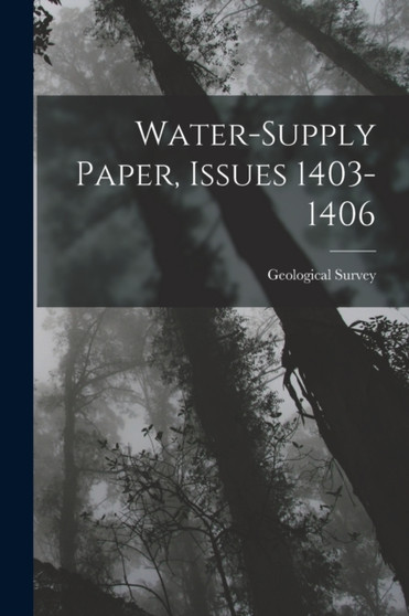 Water-Supply Paper, Issues 1403-1406 by Geological Survey - Paperback