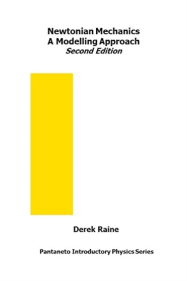 Newtonian Mechanics A Modelling Approach : Second Edition : 3 by Derek Raine - Paperback
