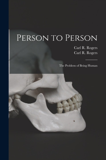 Person to Person : the Problem of Being Human by Carl R 1902-1 Rogers - Paperback