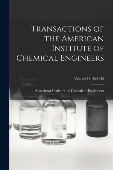 Transactions of the American Institute of Chemical Engineers; Volume 14 1921/22 by American Institute of Chemical Engine - Paperback