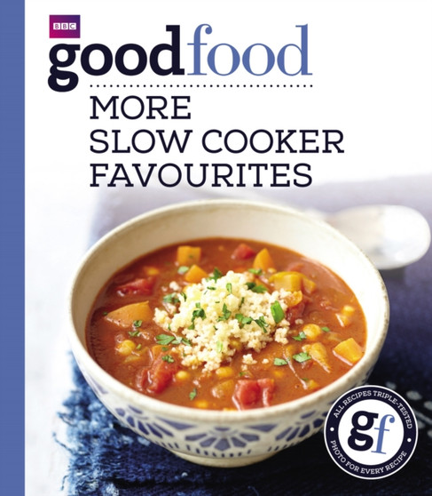 Good Food: More Slow Cooker Favourites : Triple-tested recipes
