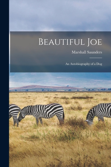 Beautiful Joe : An Autobiography of a Dog by Marshall Saunders - Paperback