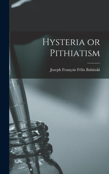 Hysteria or Pithiatism by Babinski Joseph Francois Felix - Hardback