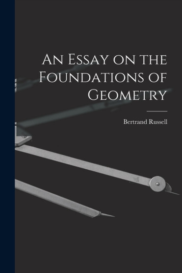 An Essay on the Foundations of Geometry by Russell Bertrand - Paperback