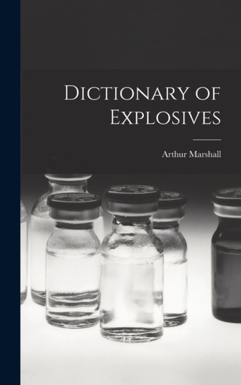 Dictionary of Explosives by Marshall Arthur - Hardback