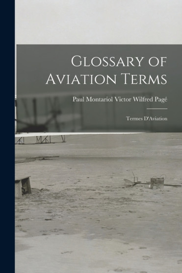 Glossary of Aviation Terms : Termes D'Aviation by Paul Montariol Victor Wilfred Page - Paperback
