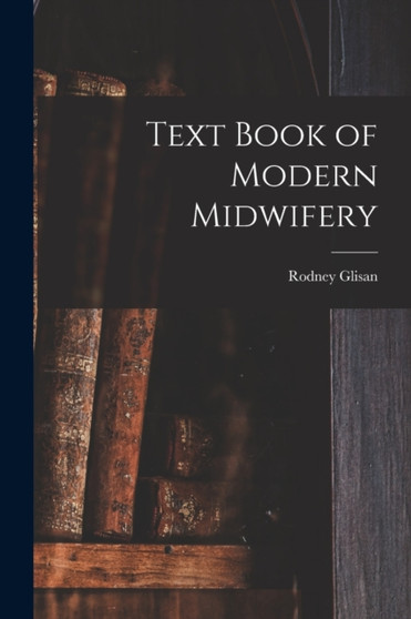 Text Book of Modern Midwifery by Rodney Glisan - Paperback