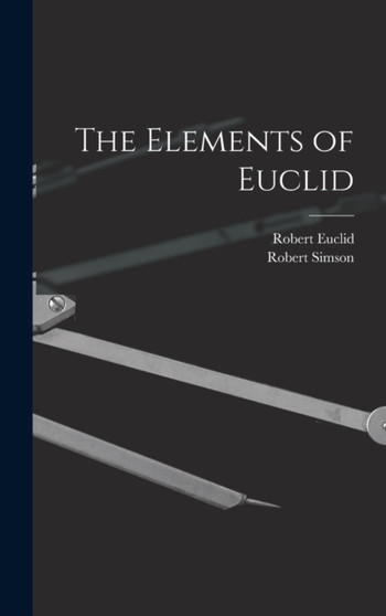 The Elements of Euclid by Robert Simson - Hardback