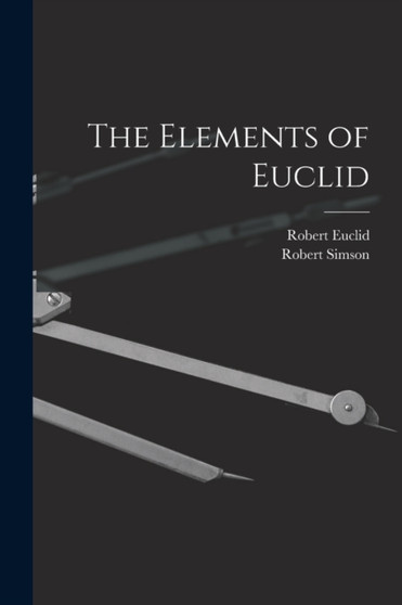 The Elements of Euclid by Robert Simson - Paperback