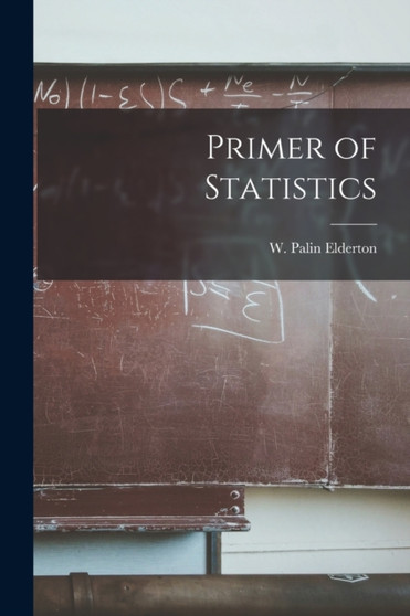 Primer of Statistics by W Palin Elderton - Paperback