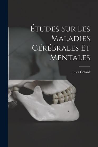 Etudes sur les maladies cerebrales et mentales by Jules Cotard - Paperback