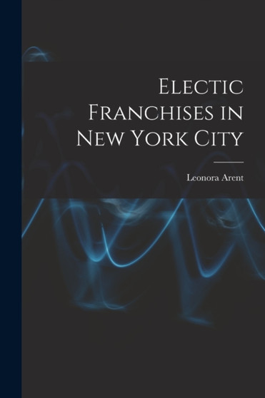 Electic Franchises in New York City by Leonora Arent - Paperback