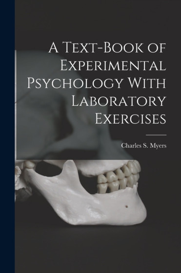 A Text-Book of Experimental Psychology With Laboratory Exercises by Charles S Myers - Paperback