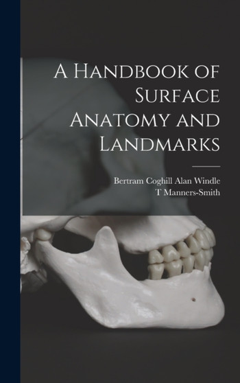 A Handbook of Surface Anatomy and Landmarks by Bertram Coghill Alan Windle - Hardback