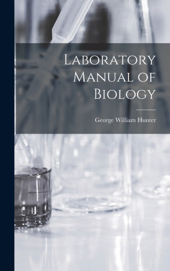 Laboratory Manual of Biology by George William Hunter - Hardback