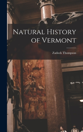 Natural History of Vermont by Thompson Zadock - Hardback