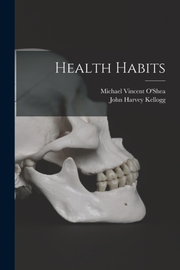 Health Habits by John Harvey Kellogg - Paperback