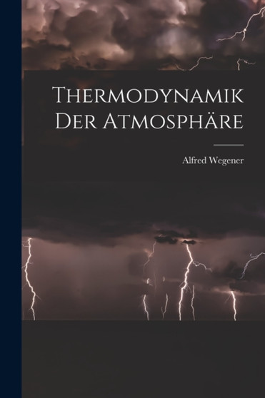 Thermodynamik Der Atmosphare by Alfred Wegener - Paperback
