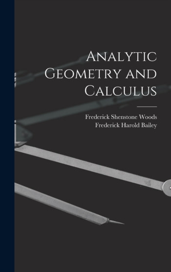 Analytic Geometry and Calculus by Frederick Harold Bailey - Hardback