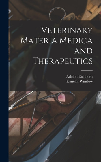 Veterinary Materia Medica and Therapeutics by Winslow Kenelm 1863- - Hardback