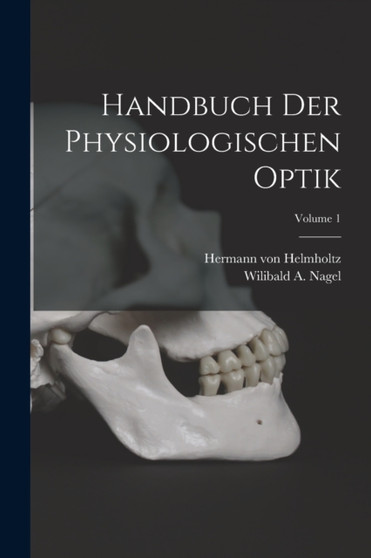 Handbuch der Physiologischen Optik; Volume 1 by Hermann Von Helmholtz - Paperback
