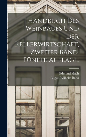 Handbuch des Weinbaues und der Kellerwirtschaft, Zweiter Band. Funfte Auflage. by Edmund Mach - Hardback