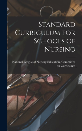 Standard Curriculum for Schools of Nursing by National League of Nursing Education - Hardback