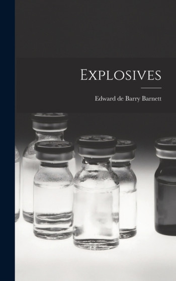 Explosives by Edward De Barry Barnett - Hardback