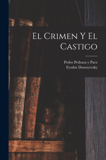 El crimen y el castigo by Pedro Pedraza y Paez - Paperback El crimen y el castigo by Pedro Pedraza y Paez - Paperback