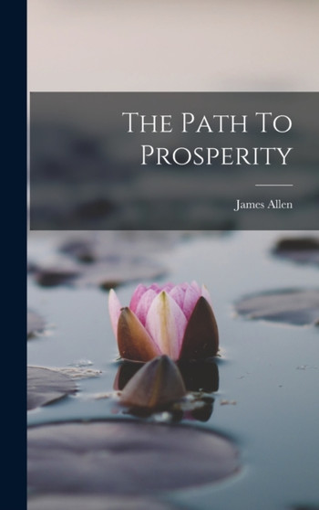 The Path To Prosperity by James Allen - Hardback