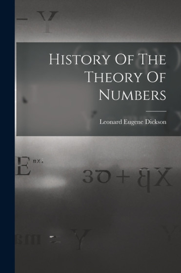 History Of The Theory Of Numbers by Leonard Eugene Dickson - Paperback