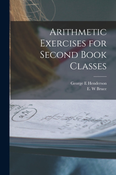 Arithmetic Exercises for Second Book Classes [microform] by George E Henderson - Paperback