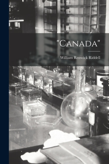 "Canada" by William Renwick 1852-1945 Riddell - Paperback